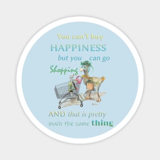 You can't buy happiness but you can go shopping Dodo merch mug sticker teeshirt apparel Magnet